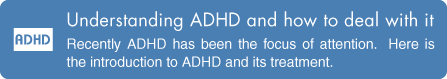 Understanding ADHD and how to deal with it